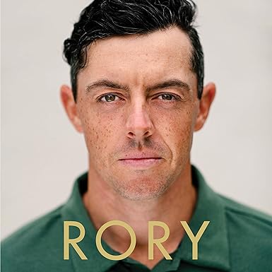 Rory: The Heartache and Triumph of Golf's Most Human Superstar
