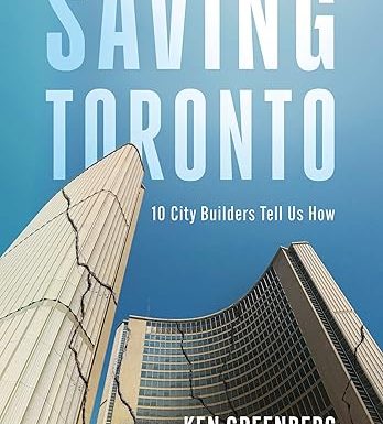 Saving Toronto: 10 City Builders Tell Us How