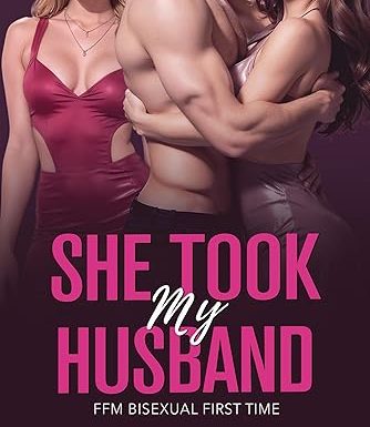 She Took My Husband: FFM Bisexual Threeway Menage With Two Women (Girls That Watch (FFM Short Romance Stories))