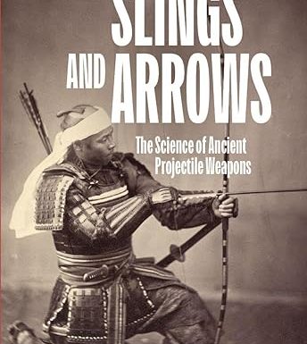 Slings and Arrows: The Science of Ancient Projectile Weapons