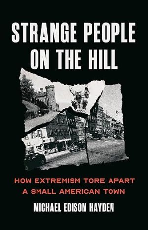 Strange People on the Hill: How Extremism Tore Apart a Small American Town