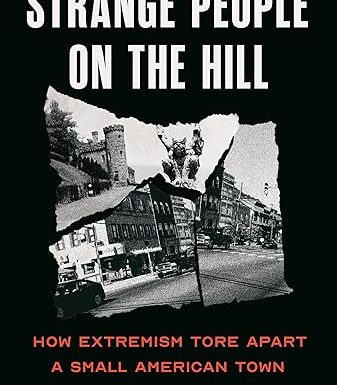 Strange People on the Hill: How Extremism Tore Apart a Small American Town