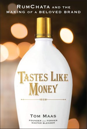 Tastes Like Money: RumChata and the Making of a Beloved Brand