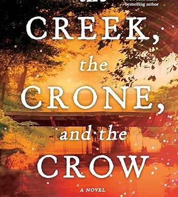 The Creek, The Crone, and the Crow: A Novel