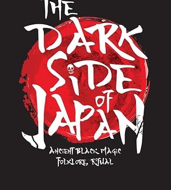 The Dark Side of Japan: Ancient Black Magic, Folklore, Ritual