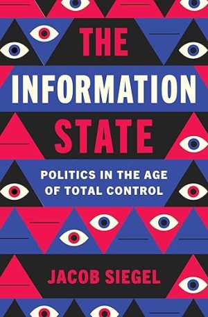 The Information State: Politics in the Age of Total Control