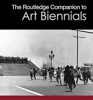 The Routledge Companion to Art Biennials (Routledge Art History and Visual Studies Companions)