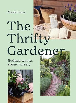 The Thrifty Gardener: Reduce waste, spend wisely