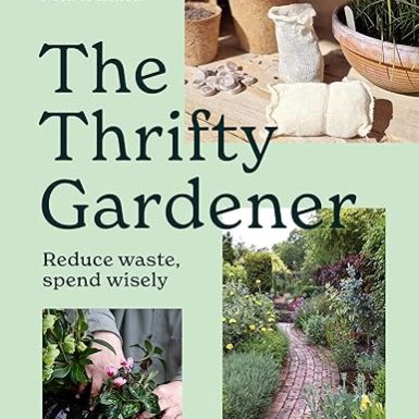 The Thrifty Gardener: Reduce waste, spend wisely
