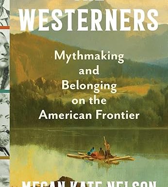 The Westerners: Mythmaking and Belonging on the American Frontier
