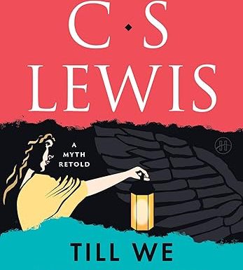 Till We Have Faces: A Myth Retold