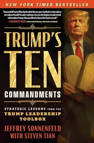 Trump's Ten Commandments: Strategic Lessons from the Trump Leadership Toolbox