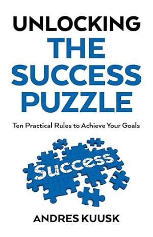 Unlocking the Success Puzzle: Ten Practical Rules to Achieve Your Goals