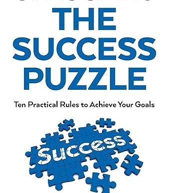 Unlocking the Success Puzzle: Ten Practical Rules to Achieve Your Goals