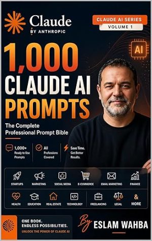 1,000 Claude AI Prompts: The Complete Professional Prompt Bible