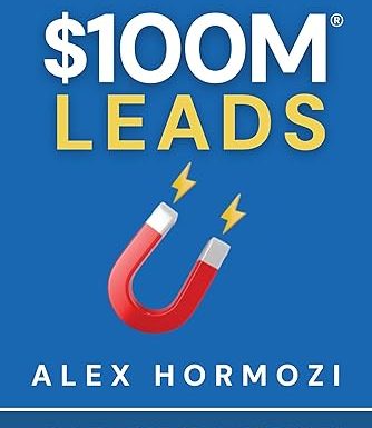 $100M Leads: How to Get Strangers To Want To Buy Your Stuff (Acquisition.com $100M Series)