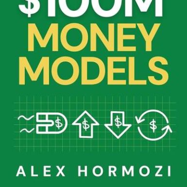 $100M Money Models: How To Make Money
