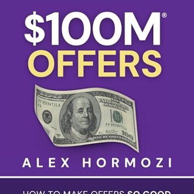 $100M Offers: How To Make Offers So Good People Feel Stupid Saying No (Acquisition.com $100M Series)