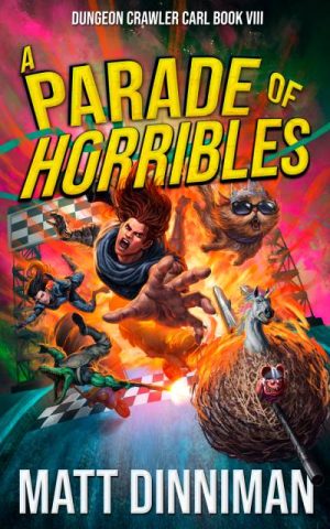 A Parade of Horribles: Dungeon Crawler Carl, Book 8