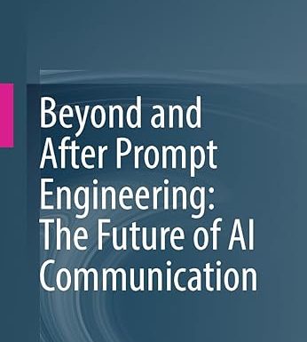 Beyond and After Prompt Engineering: The Future of AI Communication