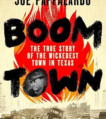 Boomtown: The True Story of the Wickedest Town in Texas