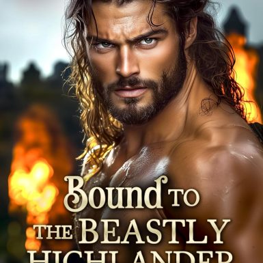 Bound to the Beastly Highlander: A Scottish Historical Romance Novel (The Highland Marriage Pact Book 1)