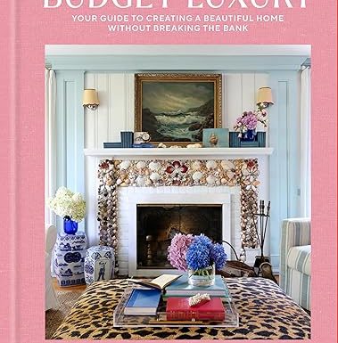 Budget Luxury: Your Guide to Creating a Beautiful Home Without Breaking the Bank