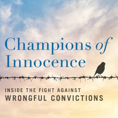 Champions of Innocence: Inside the Fight Against Wrongful Convictions
