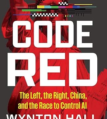 Code Red: The Left, the Right, China, and the Race to Control AI