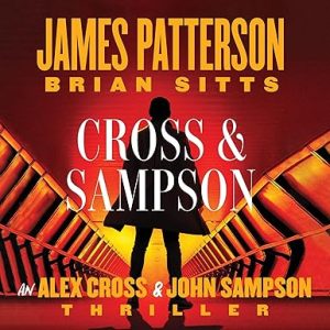 Cross and Sampson: An Alex Cross and John Sampson Thriller