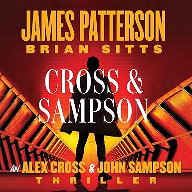 Cross and Sampson: An Alex Cross and John Sampson Thriller