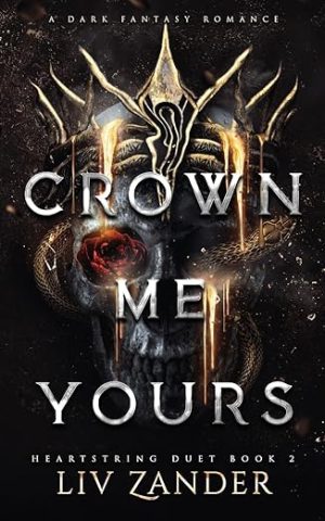 Crown Me Yours: A Dark Fantasy Romance (Heartstring Duet)