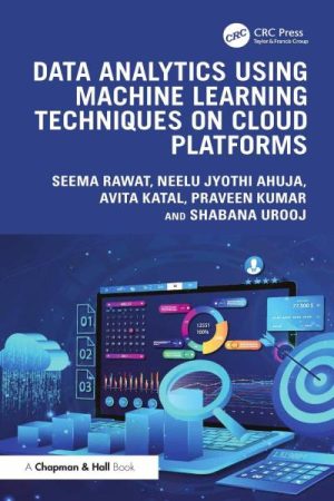 Data Analytics using Machine Learning Techniques on Cloud Platforms