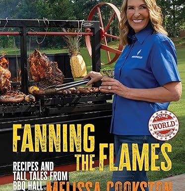 Fanning the Flames: Recipes and Tall Tales from BBQ Hall of Famer Melissa Cookston