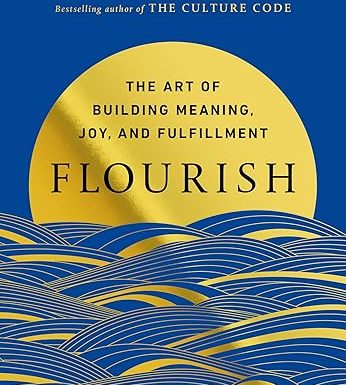 Flourish: The Art of Building Meaning, Joy, and Fulfillment