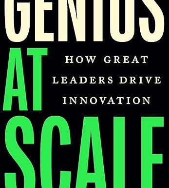 Genius at Scale: How Great Leaders Drive Innovation
