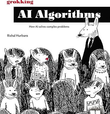 Grokking AI Algorithms, Second Edition: How AI solves complex problems