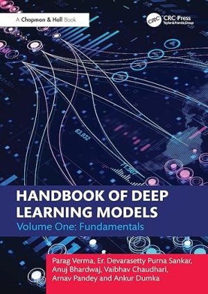 Handbook of Deep Learning Models: Volume One: Fundamentals