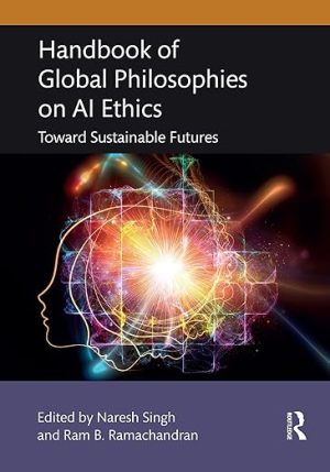 Handbook of Global Philosophies on AI Ethics: Toward Sustainable Futures