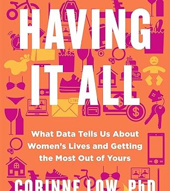 Having It All: What Data Tells Us About Women's Lives and Getting the Most Out of Yours