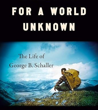 Homesick for a World Unknown: The Life of George B. Schaller