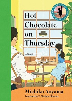 Hot Chocolate on Thursday: A Novel – A Healing Japanese Literature Story Set in a Charming Tokyo Cafe