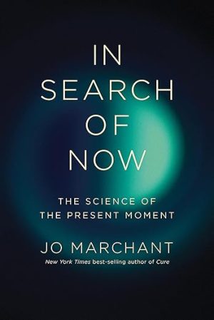 In Search of Now: The Science of the Present Moment