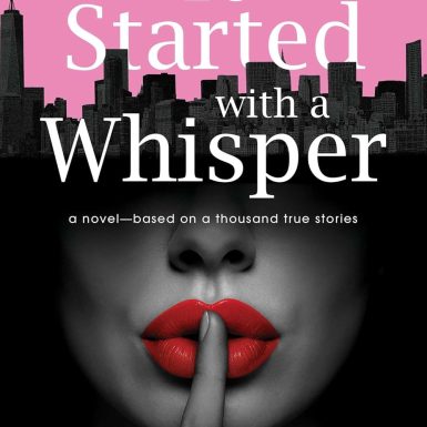 It Started with a Whisper: A Novel―Based on a Thousand True Stories