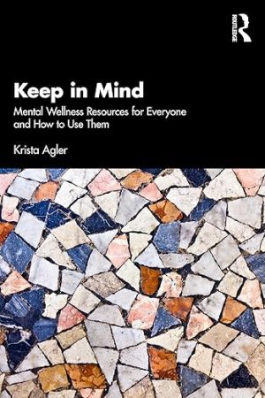 Keep in Mind: Mental Wellness Resources for Everyone and How to Use Them