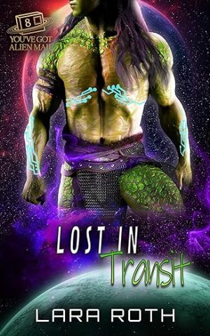 Lost in Transit: A Steamy Scifi Romance (You've Got Alien Mail Book 8)