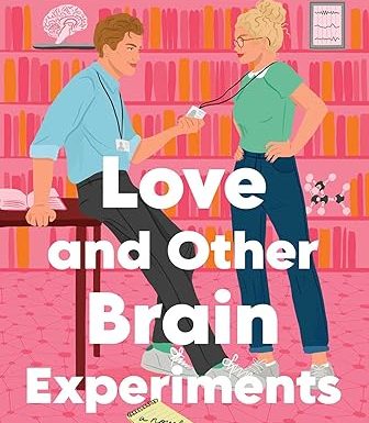 Love and Other Brain Experiments: A Novel
