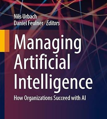 Managing Artificial Intelligence: How Organizations Succeed with AI