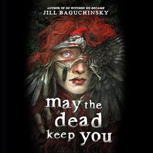 May the Dead Keep You