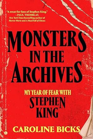 Monsters in the Archives: My Year of Fear with Stephen King